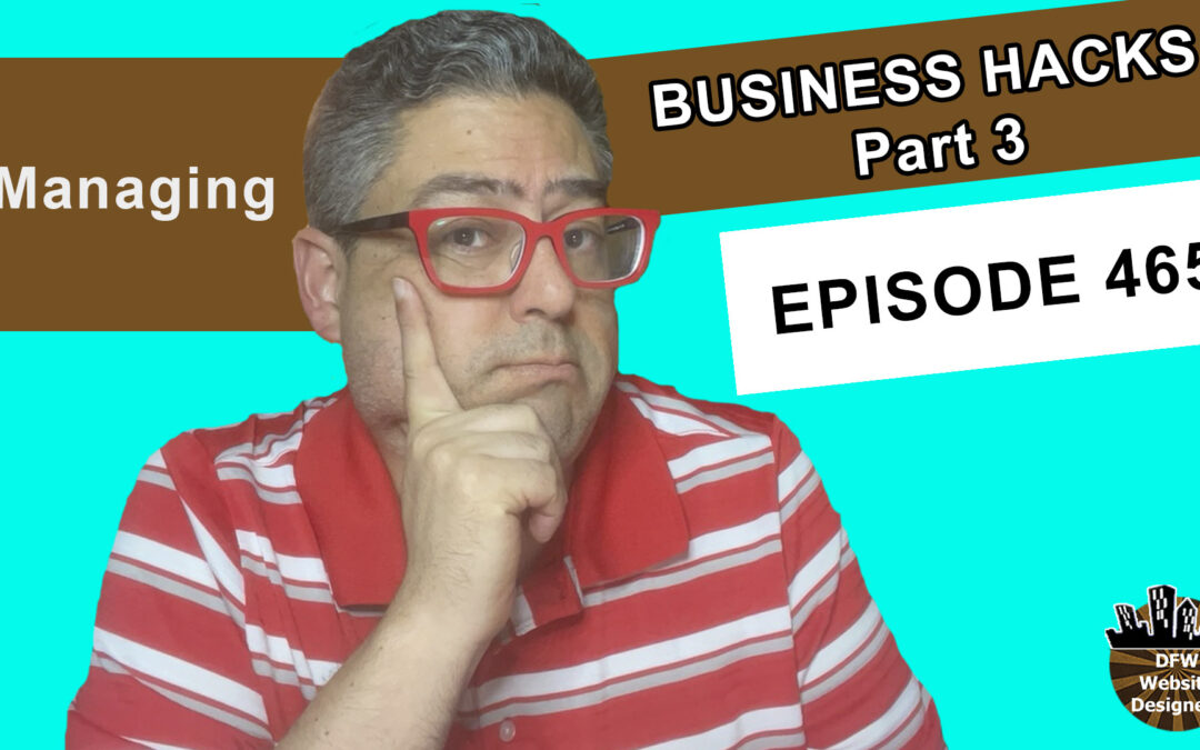 Episode 465 Business Hacks Part 3 Managing: Monitor Everything, Measure Everything, Tweak Everything