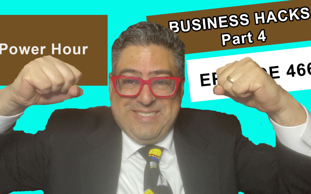 Episode 466 Business Hacks Part 4 Power Hour: No Phone, Use Automation What “If” Time