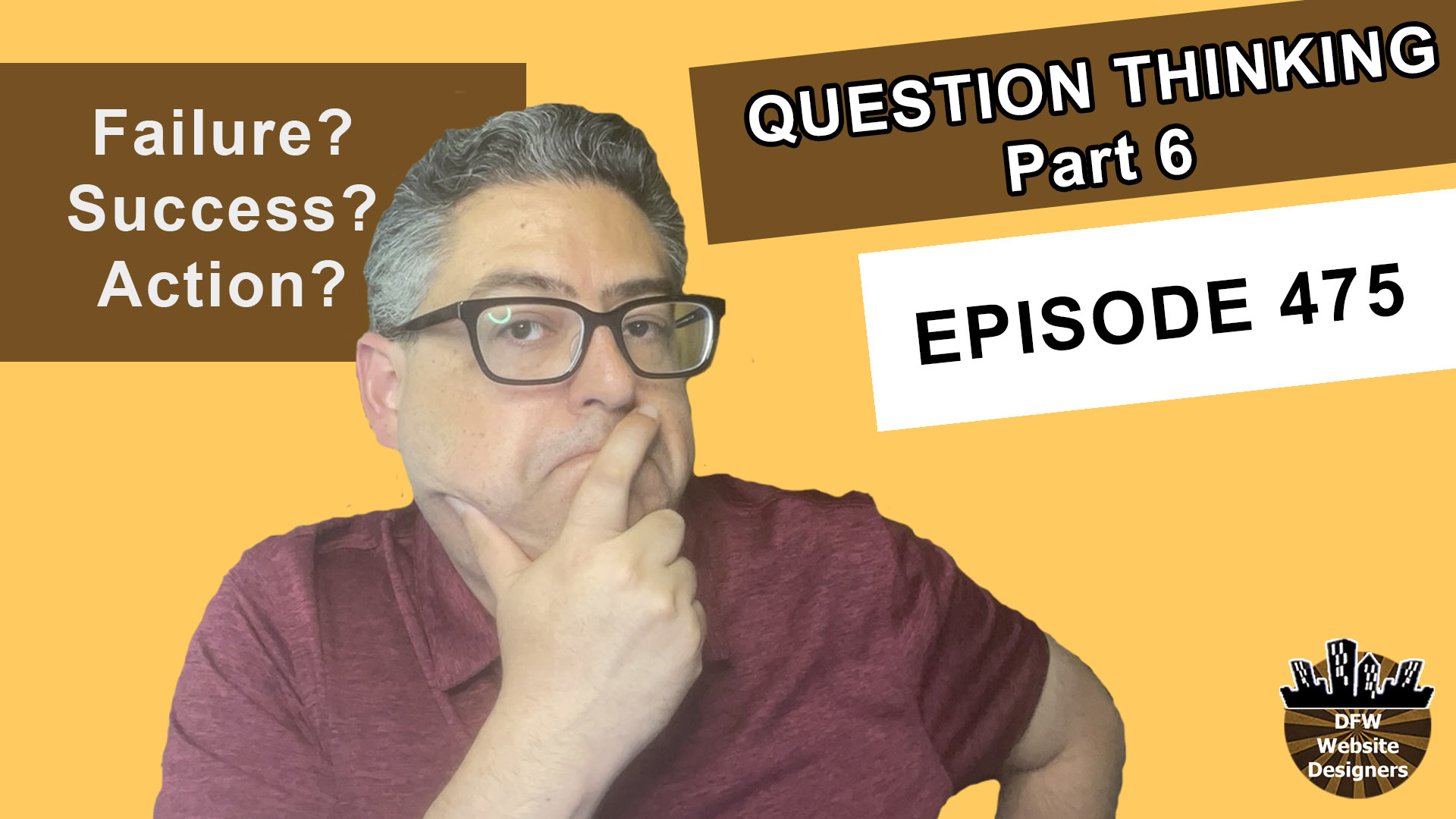 Episode 475 Question Thinking Part 6 Learning: From this Mistake or Failure? From this Success? What Action Makes the Most Sense?