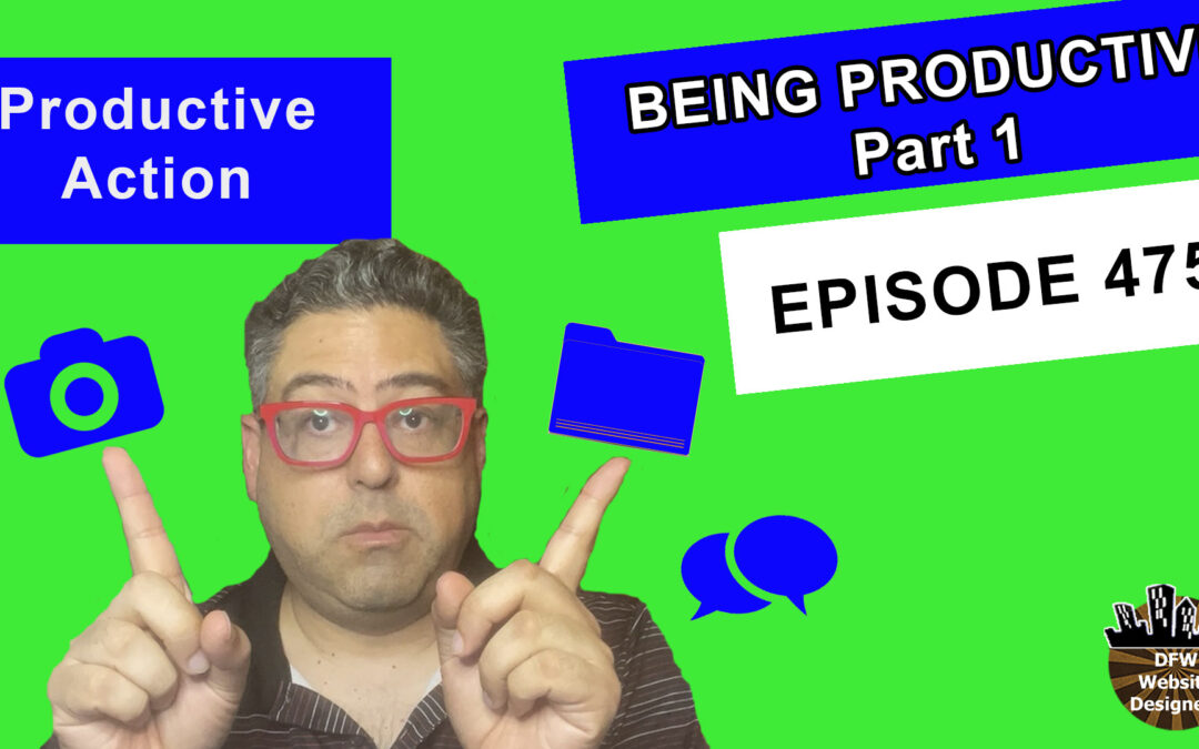 Episode 477 Being Productive Part 1 Actions: Capture System, Organize It, Engage in Tasks