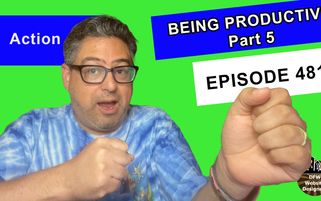 Episode 481 Being Productive Part 5 Action: Projects, Next Action, Waiting