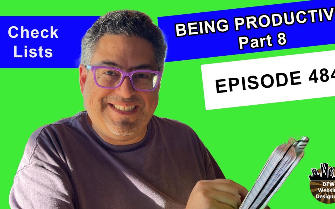 Episode 484 Being Productive Part 8 Check Lists: Complicated Tasks, Delegated Tasks
